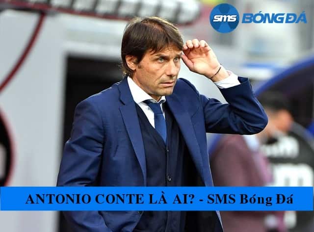 Huấn luyện viên Antonio Conte được gọi là gã điên