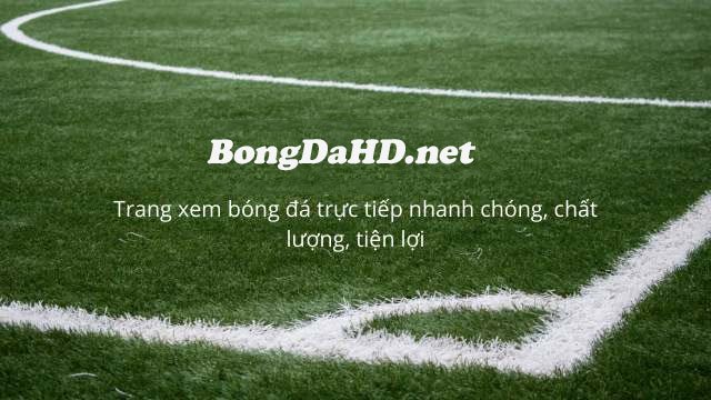 BongDaHD - Link trực tuyến bóng đá ngay hôm nay