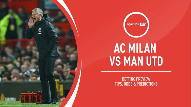  AC Milan vs Manchester United, 03h00 – 19/03/2021 – Europa League