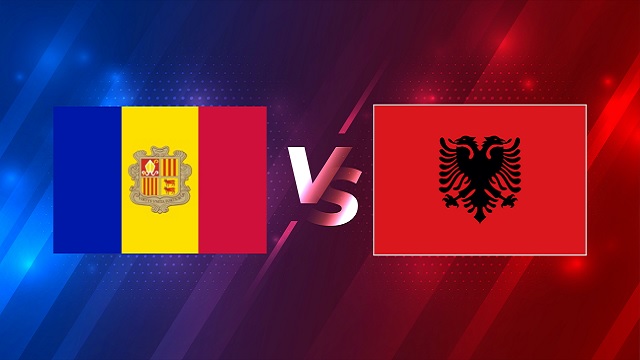 Andorra vs Albania, 02h45 - 26/03/2021 - Vòng Loại WC Khu Vực Châu Âu