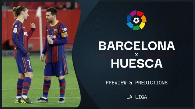 Barcelona vs Huesca, 03h00 - 16/03/2021 - La Liga vòng 27
