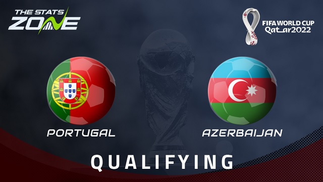Bồ Đào Nha vs Azerbaijan, 02h45 - 25/03/2021 - Vòng Loại WC Khu Vực Châu Âu