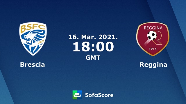 Brescia vs Reggina, 01h00 - 17/03/2021 - Hạng 2 Italia