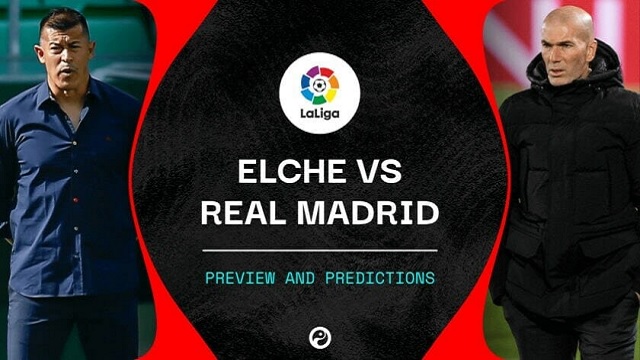 Real Madrid vs Elche, 22h15 - 13/03/2021 - La Liga vòng 27
