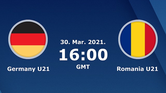 U21 Đức vs U21 Romania, 23h00 - 30/03/2021 - UEFA EURO