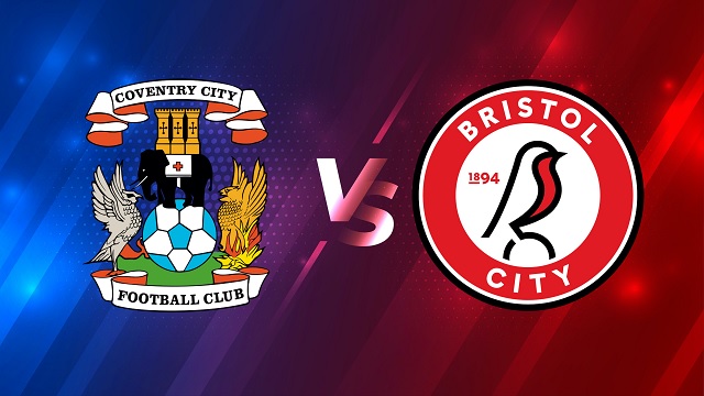 Coventry vs Bristol, 21h00 - 05/04/2021 - Hạng Nhất Anh