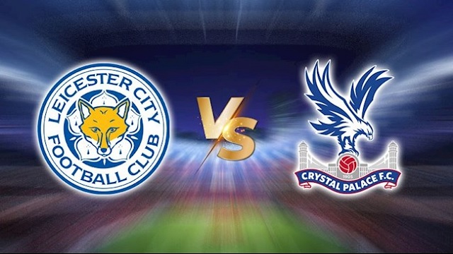 Leicester vs Crystal Palace, 02h00 - 27/04/2021 - NHA vòng 33