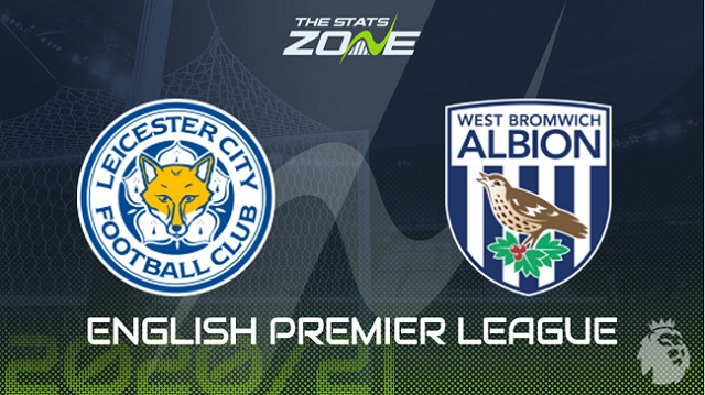 Leicester vs West Brom, 02h00 - 23/04/2021 - NHA vòng 32