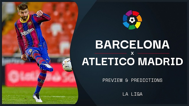 Barcelona vs Atletico Madrid, 21h15 - 08/05/2021 - La Liga vòng 35