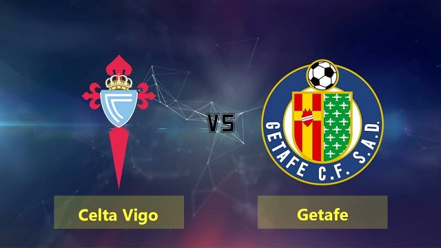 Celta Vigo vs Getafe, 01h00 - 13/05/2021 - La Liga vòng 36