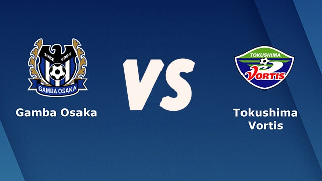 Gamba Osaka vs Tokushima, 17h00 - 27/05/2021 - VĐQG Nhật Bản