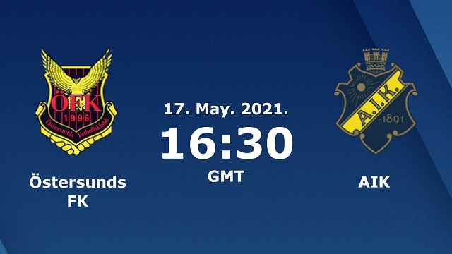Ostersunds vs AIK, 23h30 - 17/05/2021 - VĐQG Thụy Điển