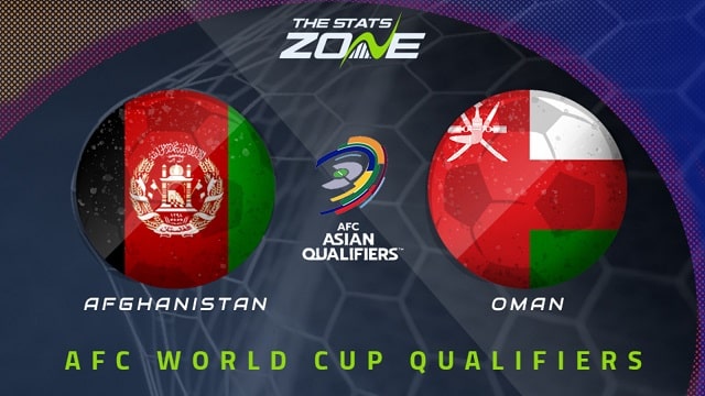 Afghanistan vs Oman, 00h00 - 12/06/2021 - Vòng loại Wolrd cup khu vực châu Á