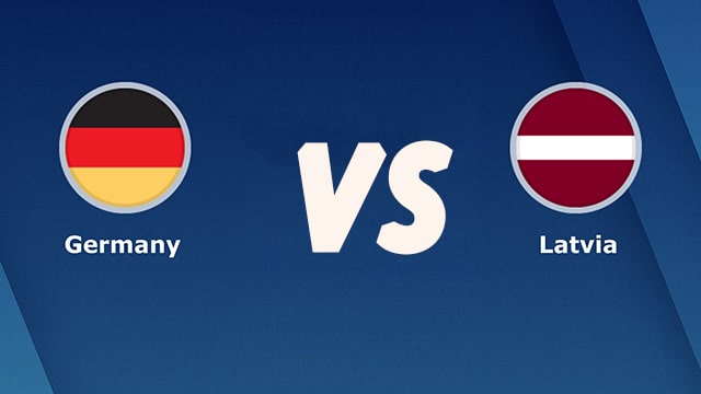 Đức vs Latvia, 01h45 - 08/06/2021 - Giao hữu quốc tế