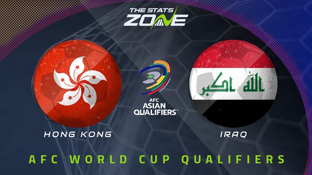 Hong Kong vs Iraq, 23h30 - 11/06/2021 - Vòng loại Wolrd cup khu vực châu Á