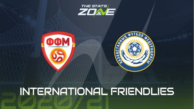 Macedonia vs Kazakhstan, 22h59 - 04/06/2021 - Giao hữu quốc tế