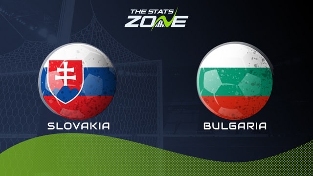 Slovakia vs Bulgaria, 23h00 - 01/06/2021 - Giao hữu quốc tế