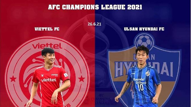 Viettel vs Ulsan, 21h00 - 26/06/2021 - AFC Champions League