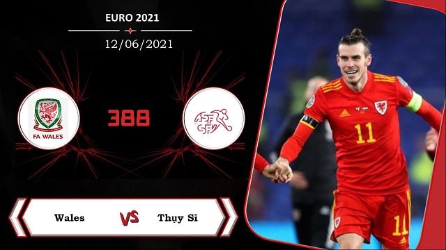 Wales vs Thụy Sỹ, 20h00 - 12/06/2021 - Euro 2021