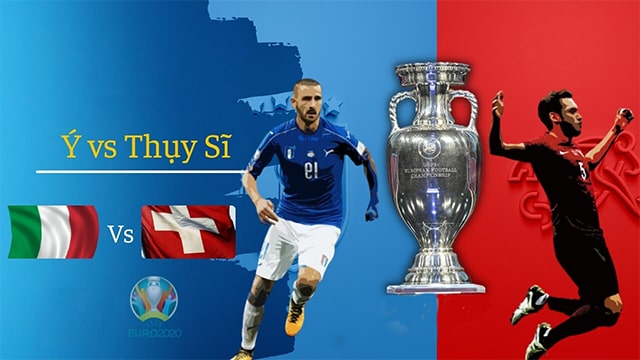 Ý vs Thụy Sỹ, 02h00 - 17/06/2021 - Euro 2021