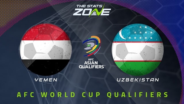 Yemen vs Uzbekistan, 01h00 - 12/06/2021 - Vòng loại Wolrd cup khu vực châu Á