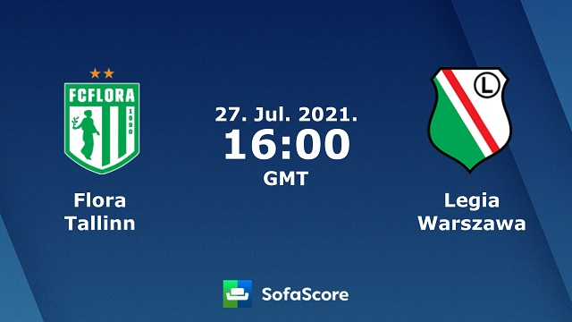 Flora vs Legia Warsaw, 23h00 – 27/07/2021 – Champions League