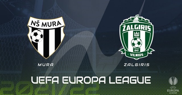 Zalgiris vs Mura, 0h00 – 13/08/2021 – Europa League