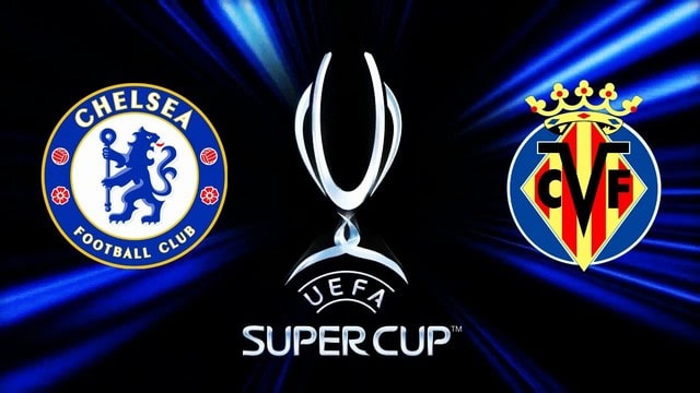 Chelsea vs Villarreal, 02h00 - 12/08/2021 - Siêu cúp châu Âu