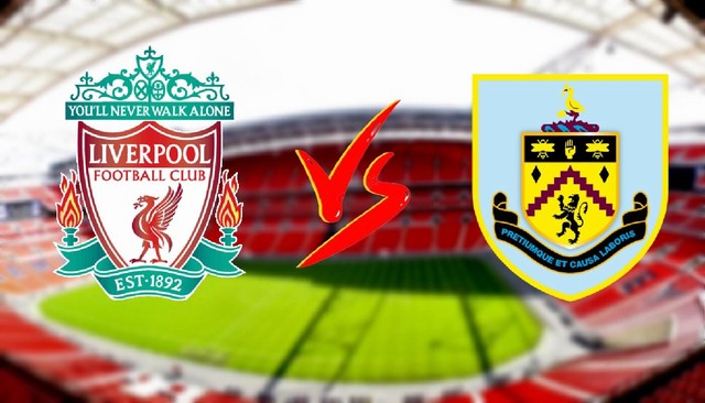 Liverpool vs Burnley, 18h30 - 21/08/2021 - NHA vòng 2
