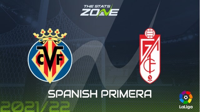 Villarreal vs Granada, 01h00 - 17/08/2021 - La Liga vòng 1